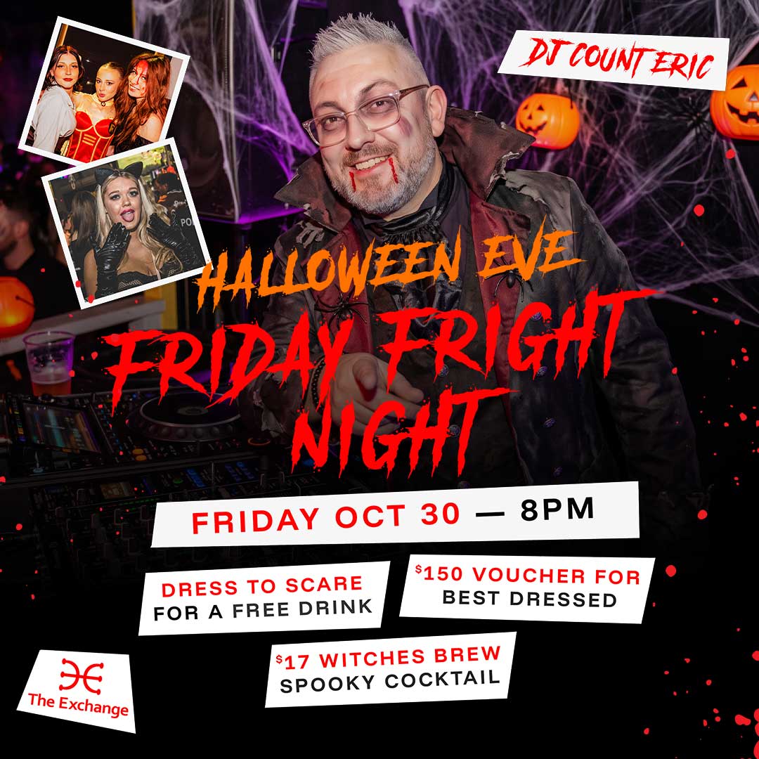 Friday Fright Night at The Exchange | Fri Oct 30 | Free drink for dressing up | $150 voucher for best dressed